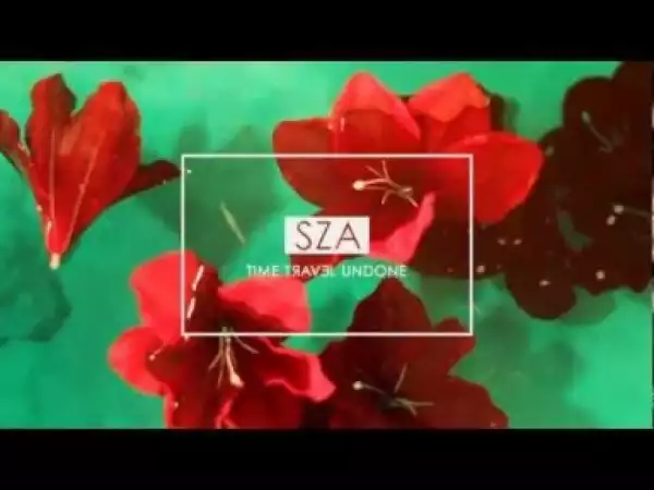 Video: SZA - Time Travel Undone